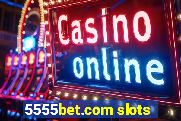 5555bet.com slots